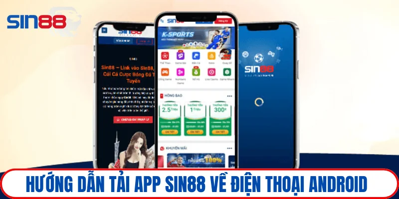 Tải app SIN88 1 Quy trình tải phần mềm siêu tốc về máy Android