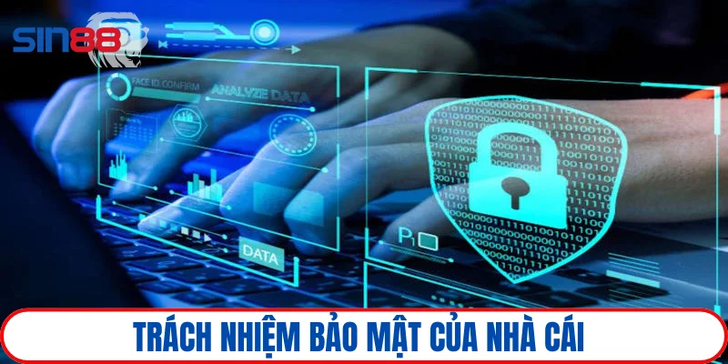 Chính sách bảo mật 3 Quy định trách nhiệm bảo mật của nhà cái