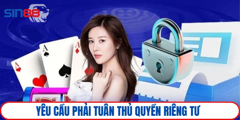 Quyền riêng tư 3 Nguyên nhân nhà cái và hội viên phải tuân thủ quy định