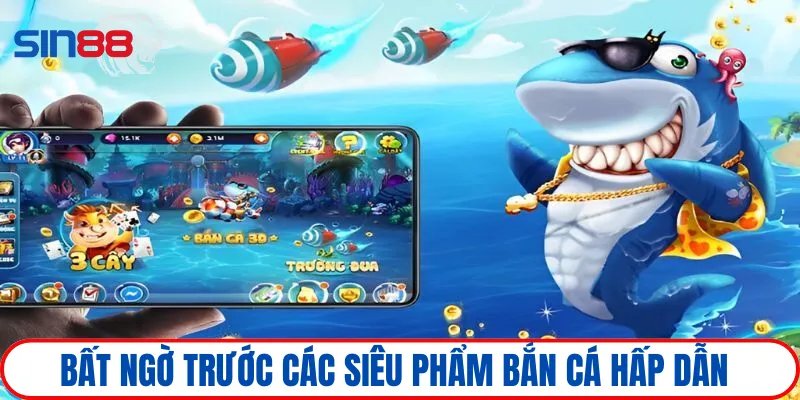 Bắn cá SIN88 2 Khám phá những trò chơi săn cá kích thích và hấp dẫn nhất