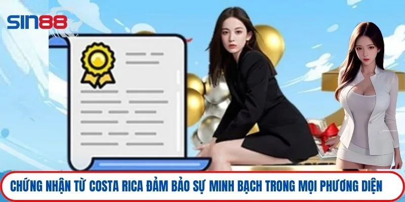 Giấy phép hoạt động 2 Chứng nhận từ Costa Rica đảm bảo sự minh bạch trong mọi phương diện