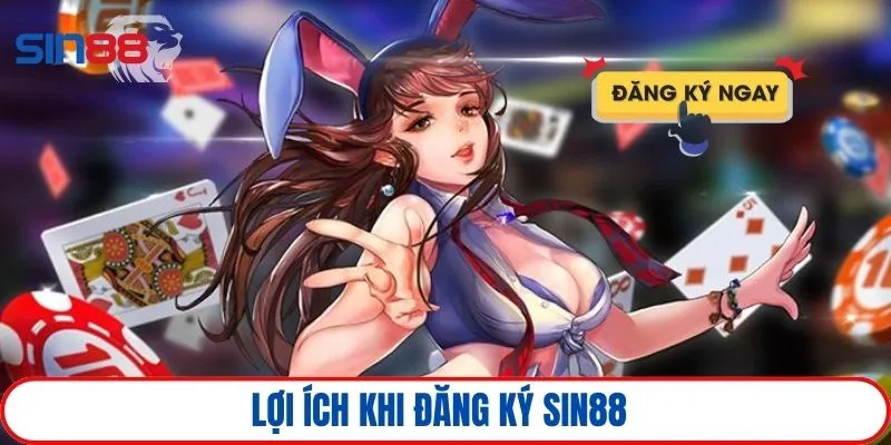 Đăng ký SIN88 2 Điểm danh 4 lợi ích khi đăng ký tài khoản thành công