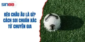 Kèo Châu Âu Là Gì? Cách Soi Chuẩn Xác Từ Chuyên Gia