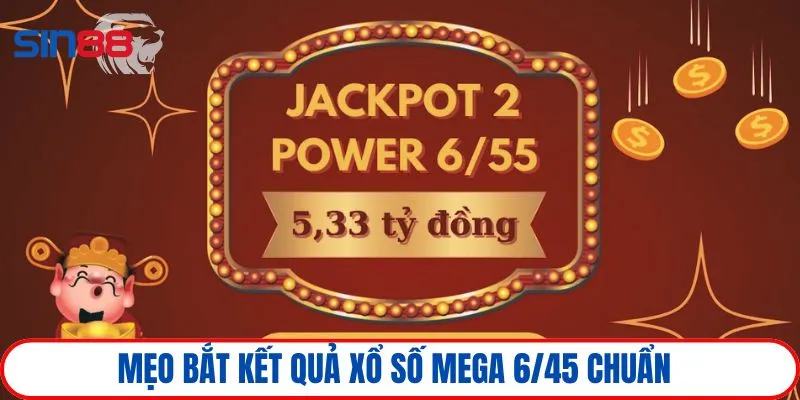 Mẹo bắt kết quả xổ số Mega 6/45 chuẩn