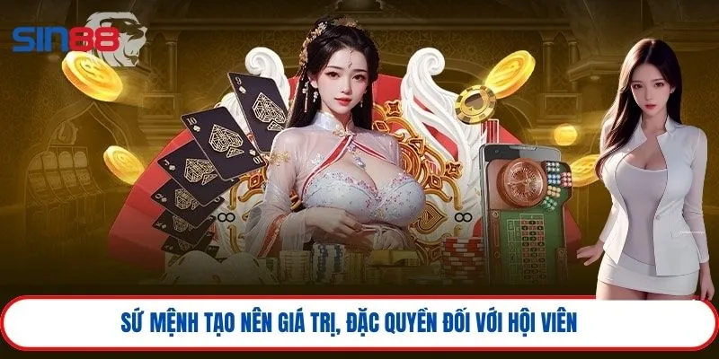 Sứ mệnh tạo nên giá trị, đặc quyền đối với hội viên