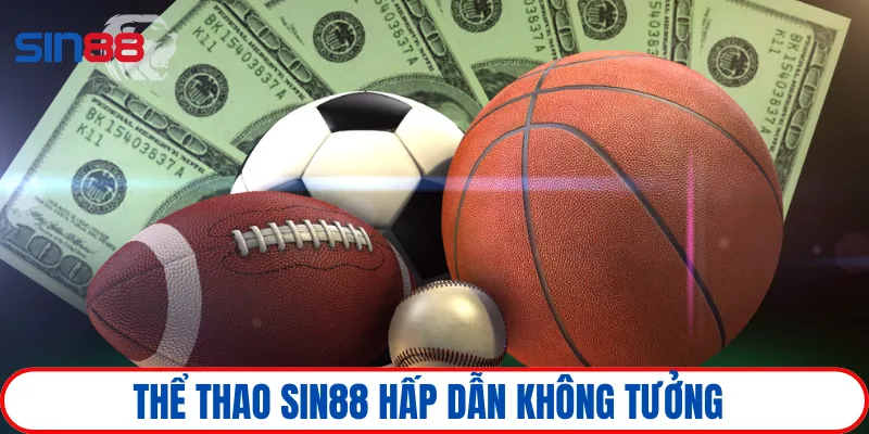 Thể thao SIN88 1 Thể thao nhà cái là chuyên mục ưu tú, có tỷ lệ thưởng lớn