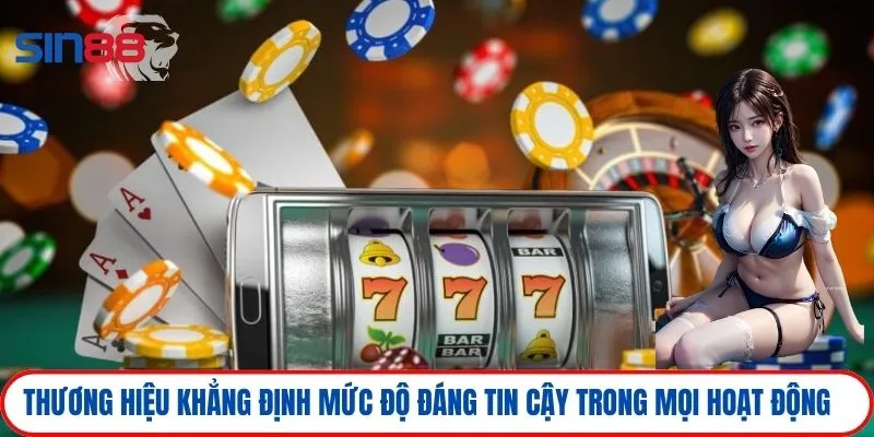 Thương hiệu khẳng định mức độ đáng tin cậy, minh bạch trong mọi hoạt động 